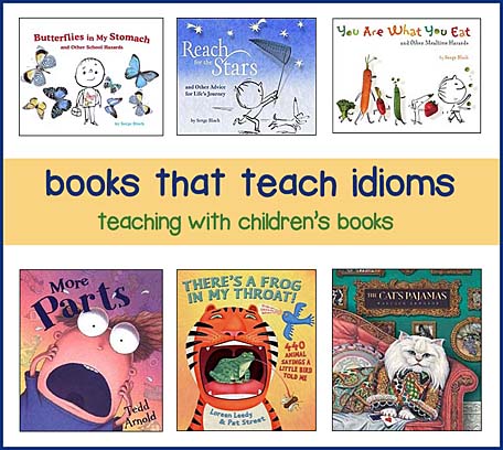 Children's Books for Teaching Idioms Children's Books for Teaching Idioms